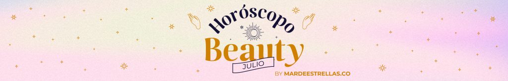 Horóscopo Beauty Julio